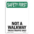 Signmission OSHA Sign, Not Walkway Truck Traffic Only, 14in X 10in Rigid Plastic, 10" W, 14" L, Portrait OS-SF-P-1014-V-11264